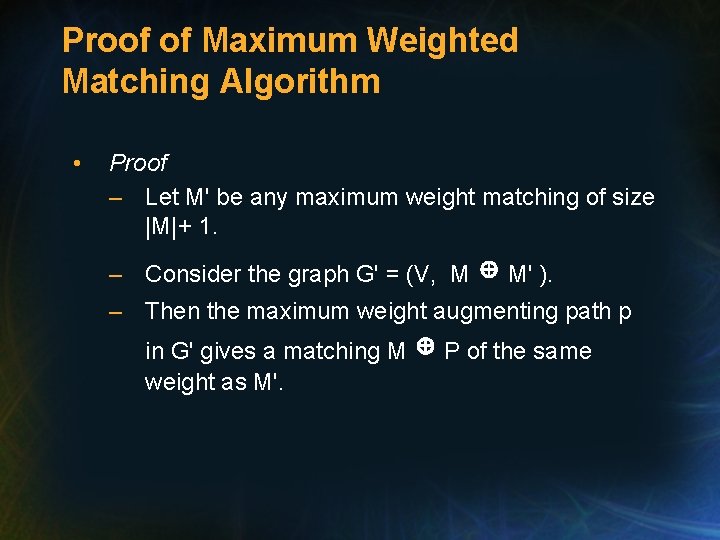 Proof of Maximum Weighted Matching Algorithm • Proof – Let M' be any maximum