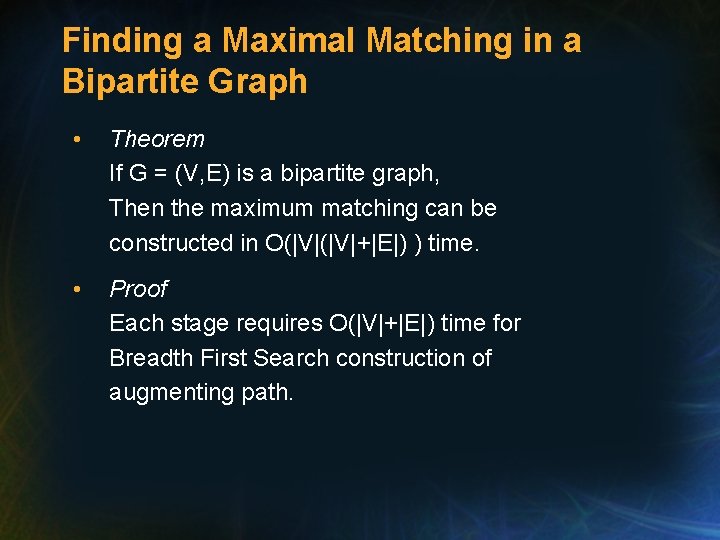 Finding a Maximal Matching in a Bipartite Graph • Theorem If G = (V,