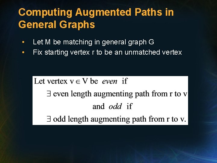 Computing Augmented Paths in General Graphs • • Let M be matching in general