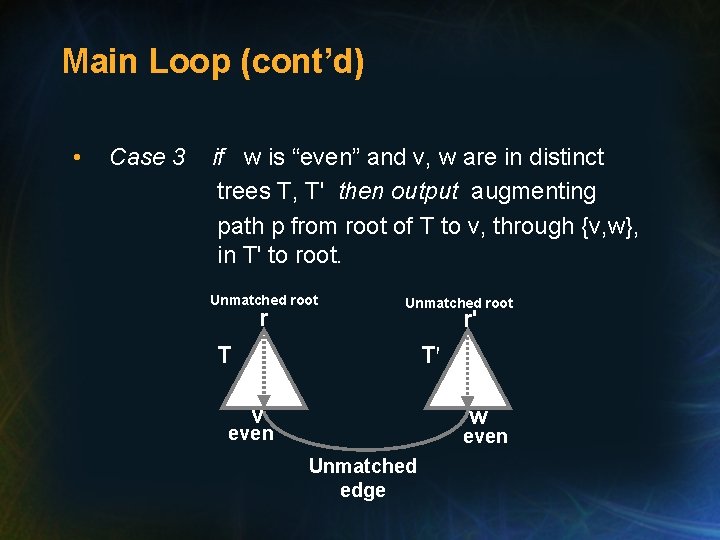 Main Loop (cont’d) • Case 3 if w is “even” and v, w are