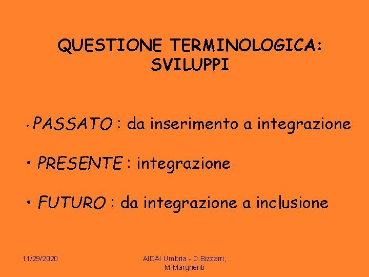 QUESTIONE TERMINOLOGICA: SVILUPPI • PASSATO : da inserimento a integrazione • PRESENTE : integrazione