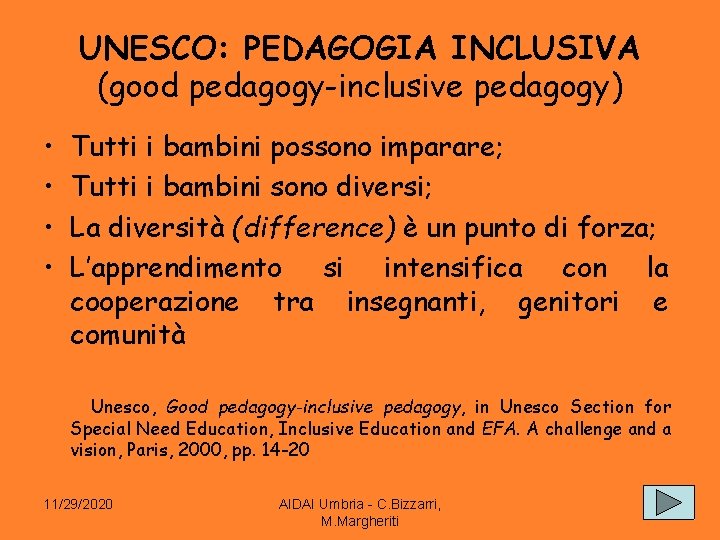 UNESCO: PEDAGOGIA INCLUSIVA (good pedagogy-inclusive pedagogy) • • Tutti i bambini possono imparare; Tutti