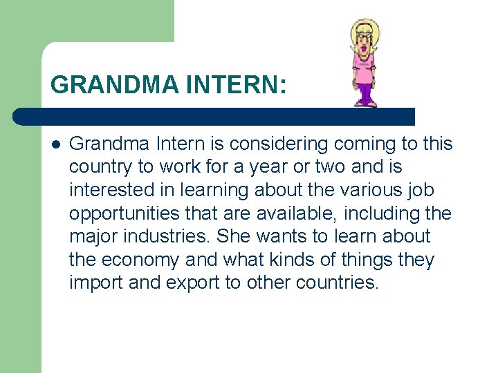 GRANDMA INTERN: l Grandma Intern is considering coming to this country to work for