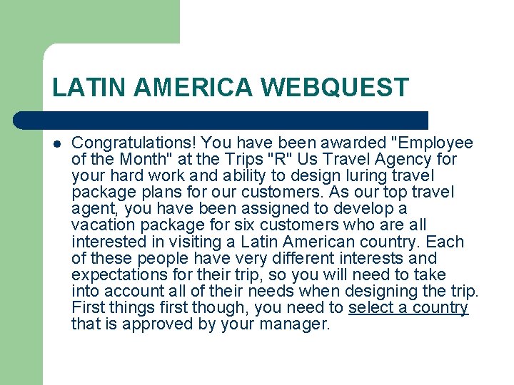 LATIN AMERICA WEBQUEST l Congratulations! You have been awarded "Employee of the Month" at