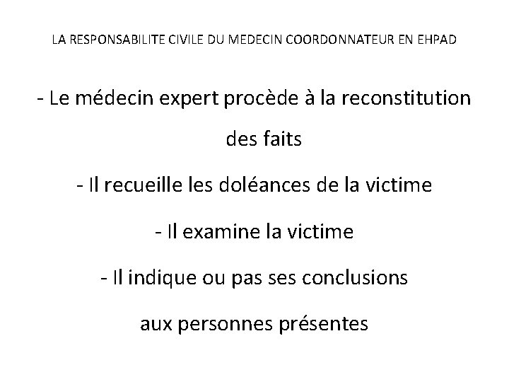 LA RESPONSABILITE CIVILE DU MEDECIN COORDONNATEUR EN EHPAD - Le médecin expert procède à