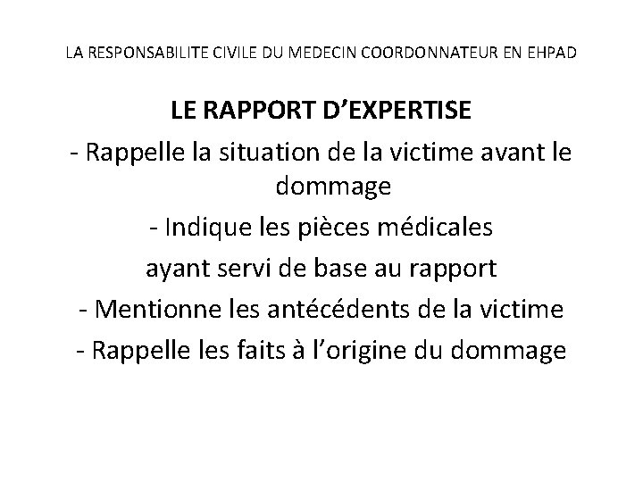 LA RESPONSABILITE CIVILE DU MEDECIN COORDONNATEUR EN EHPAD LE RAPPORT D’EXPERTISE - Rappelle la