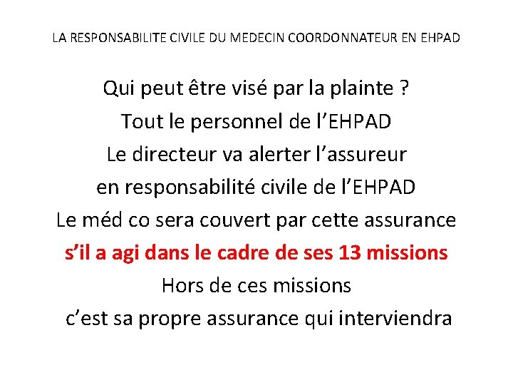 LA RESPONSABILITE CIVILE DU MEDECIN COORDONNATEUR EN EHPAD Qui peut être visé par la