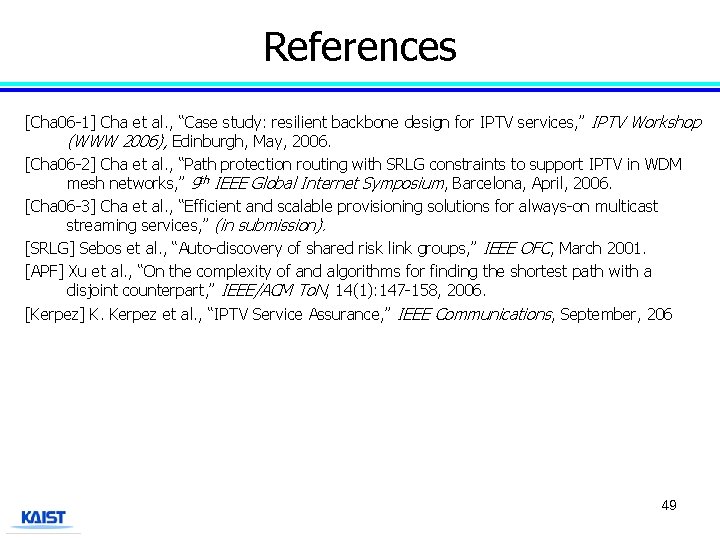 References [Cha 06 -1] Cha et al. , “Case study: resilient backbone design for
