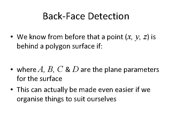 Back-Face Detection • We know from before that a point (x, y, z) is