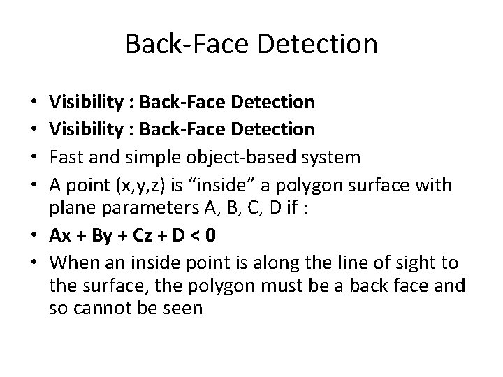 Back-Face Detection Visibility : Back-Face Detection Fast and simple object-based system A point (x,