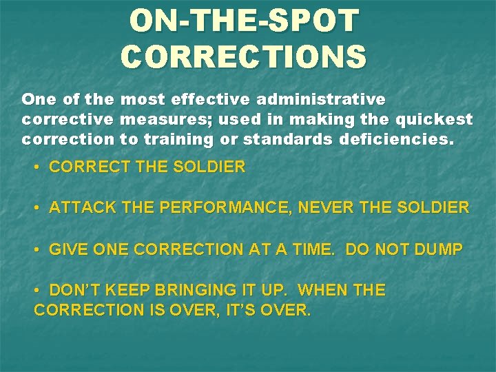 ON-THE-SPOT CORRECTIONS One of the most effective administrative corrective measures; used in making the