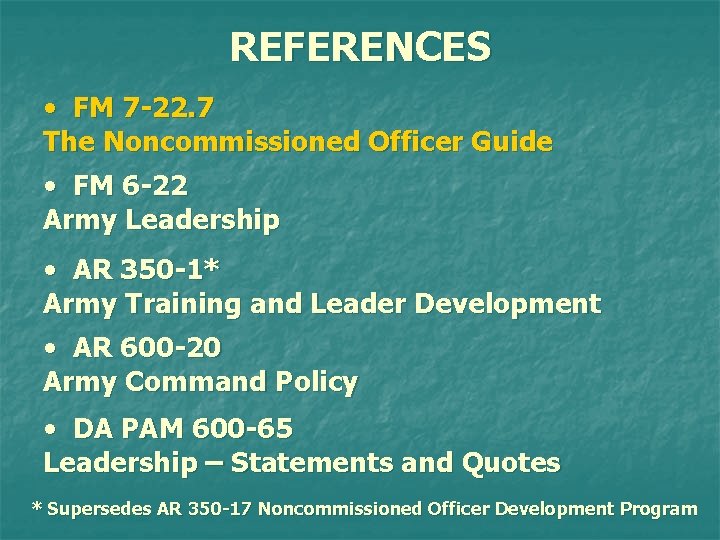 REFERENCES • FM 7 -22. 7 The Noncommissioned Officer Guide • FM 6 -22