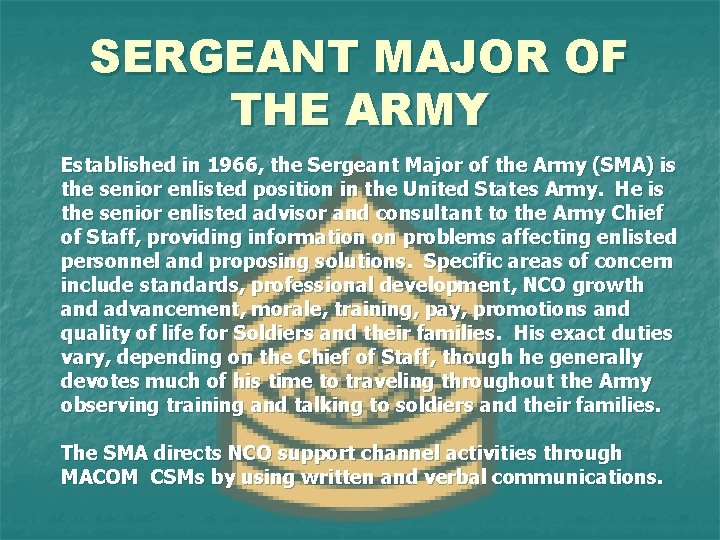 SERGEANT MAJOR OF THE ARMY Established in 1966, the Sergeant Major of the Army