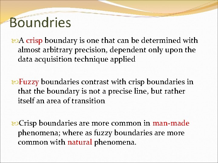 Boundries A crisp boundary is one that can be determined with almost arbitrary precision,