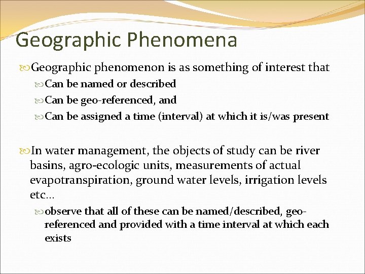 Geographic Phenomena Geographic phenomenon is as something of interest that Can be named or