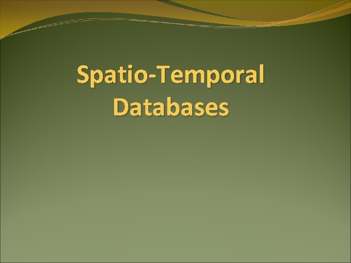 Spatio-Temporal Databases 
