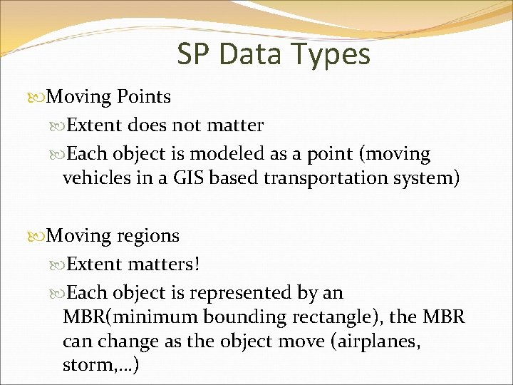 SP Data Types Moving Points Extent does not matter Each object is modeled as