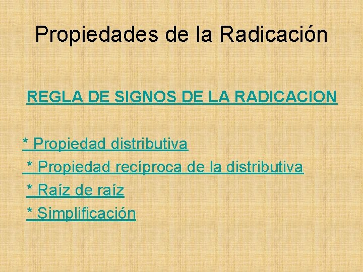 Propiedades de la Radicación REGLA DE SIGNOS DE LA RADICACION * Propiedad distributiva *
