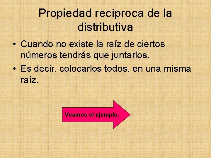 Propiedad recíproca de la distributiva • Cuando no existe la raíz de ciertos números