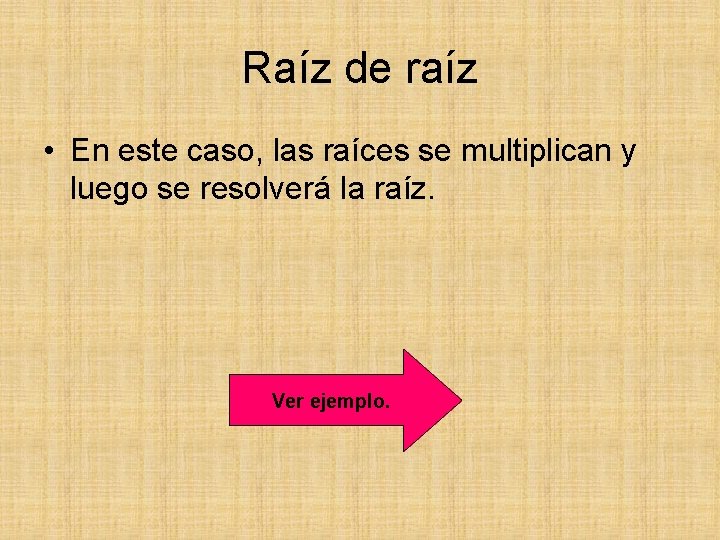 Raíz de raíz • En este caso, las raíces se multiplican y luego se