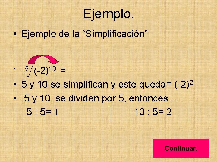 Ejemplo. • Ejemplo de la “Simplificación” • (-2)10 = • 5 y 10 se