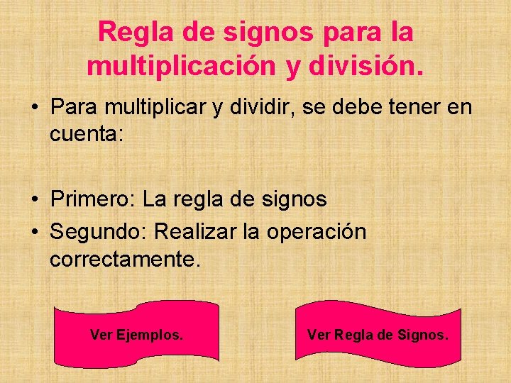 Regla de signos para la multiplicación y división. • Para multiplicar y dividir, se