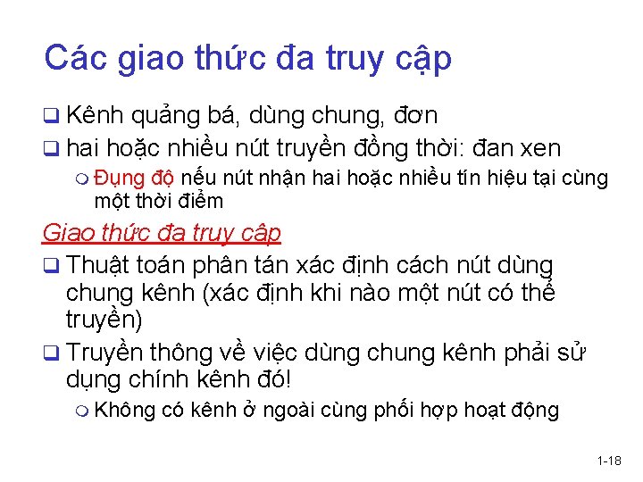 Các giao thức đa truy cập q Kênh quảng bá, dùng chung, đơn q