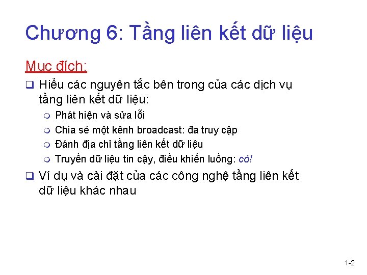 Chương 6: Tầng liên kết dữ liệu Mục đích: q Hiểu các nguyên tắc