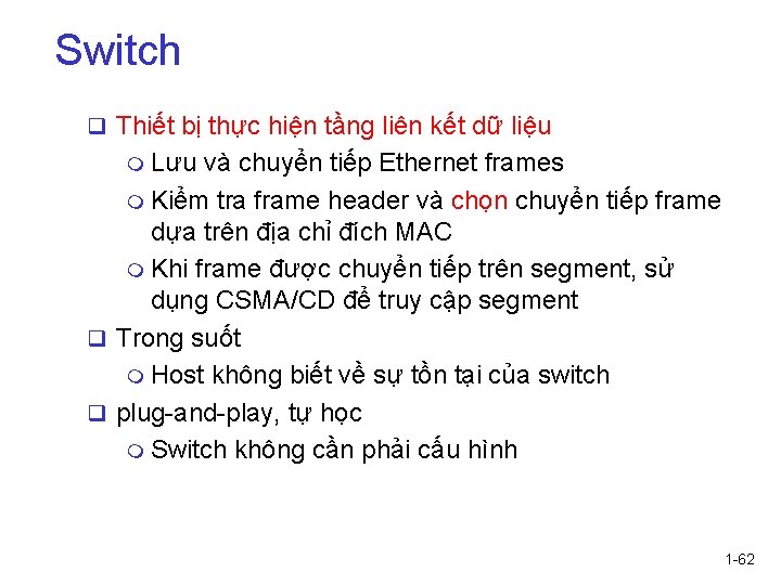 Switch q Thiết bị thực hiện tầng liên kết dữ liệu m Lưu và