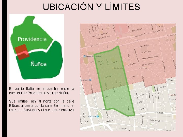 UBICACIÓN Y LÍMITES El barrio Italia se encuentra entre la comuna de Providencia y