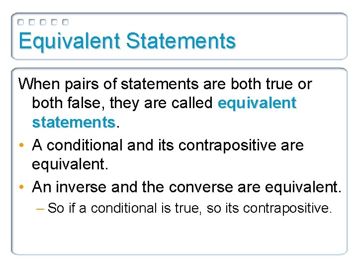 Equivalent Statements When pairs of statements are both true or both false, they are