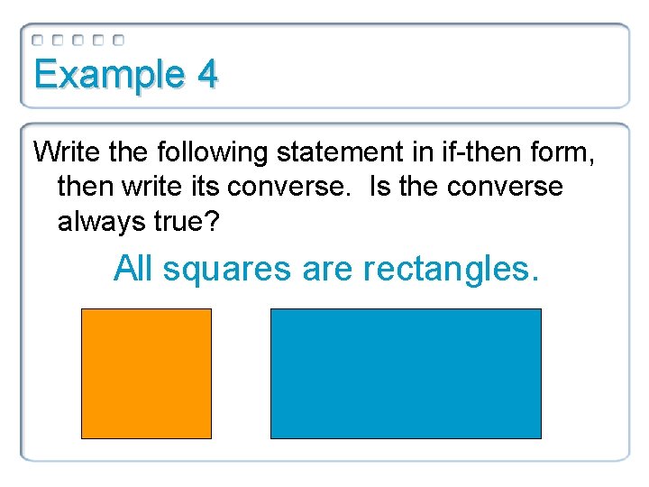 Example 4 Write the following statement in if-then form, then write its converse. Is