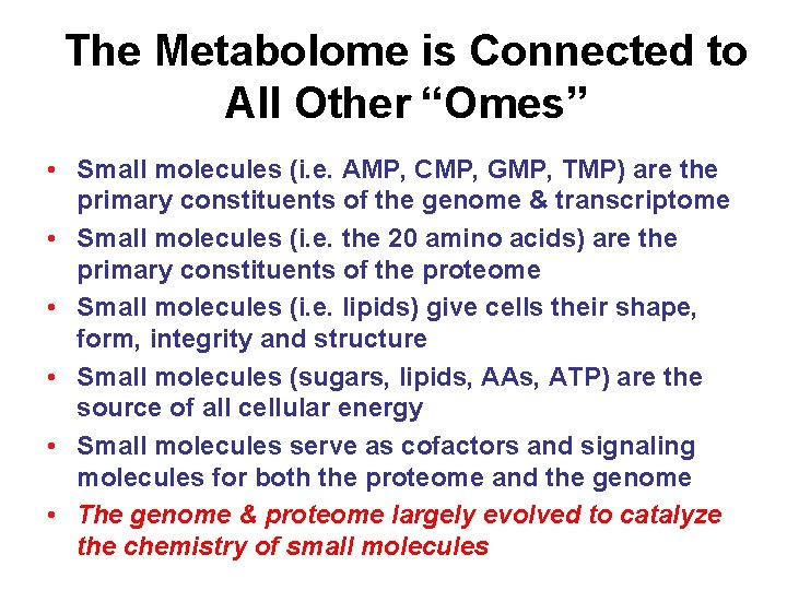 The Metabolome is Connected to All Other “Omes” • Small molecules (i. e. AMP, The Metabolome is Connected to All Other “Omes” • Small molecules (i. e. AMP,
