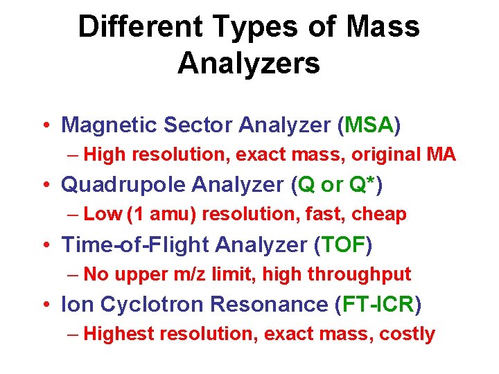 Different Types of Mass Analyzers • Magnetic Sector Analyzer (MSA) – High resolution, exact Different Types of Mass Analyzers • Magnetic Sector Analyzer (MSA) – High resolution, exact
