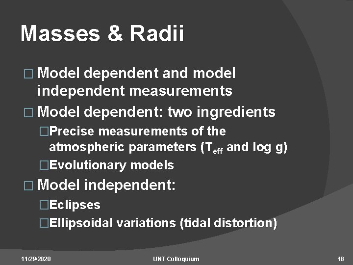 Masses & Radii � Model dependent and model independent measurements � Model dependent: two
