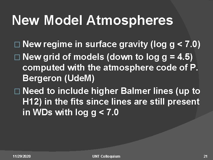 New Model Atmospheres � New regime in surface gravity (log g < 7. 0)