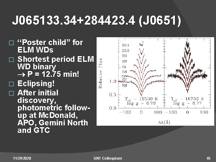 J 065133. 34+284423. 4 (J 0651) ‘‘Poster child” for ELM WDs � Shortest period