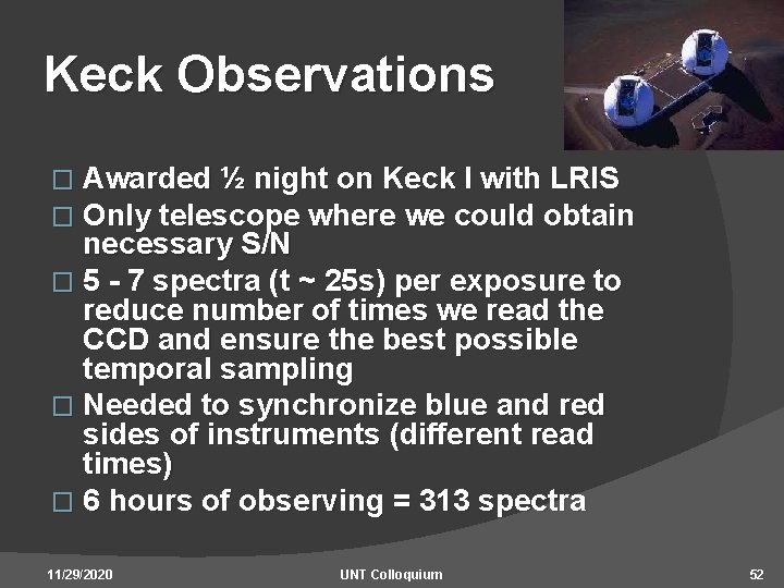 Keck Observations � Awarded ½ night on Keck I with LRIS � Only telescope