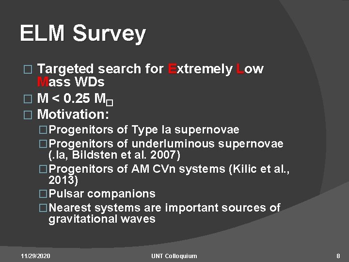 ELM Survey � Targeted search for Extremely Low Mass WDs � M < 0.