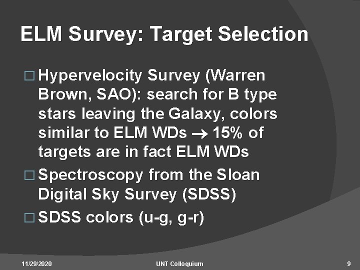 ELM Survey: Target Selection � Hypervelocity Survey (Warren Brown, SAO): search for B type