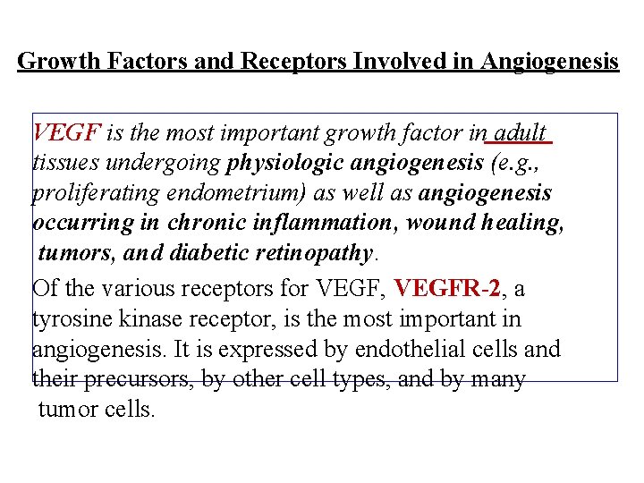 Growth Factors and Receptors Involved in Angiogenesis VEGF is the most important growth factor