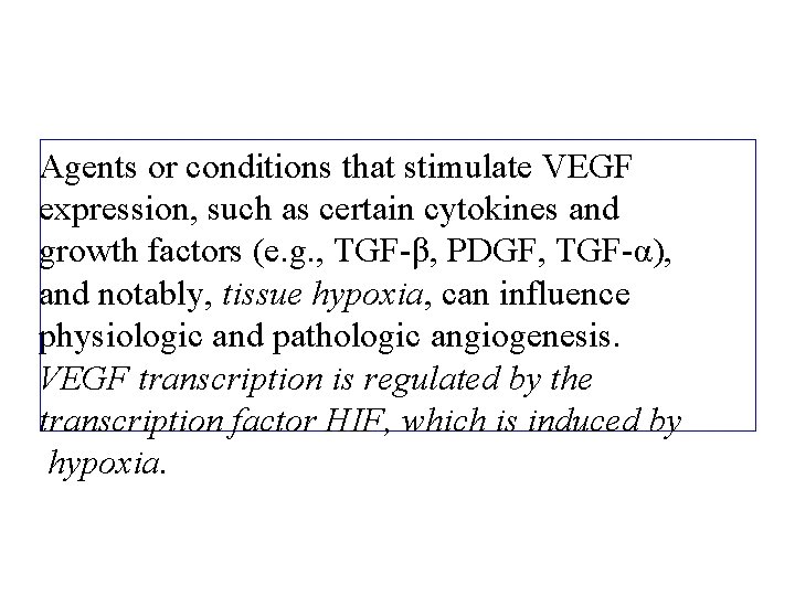 Agents or conditions that stimulate VEGF expression, such as certain cytokines and growth factors