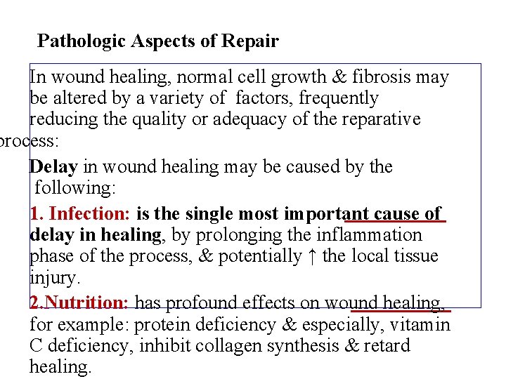 Pathologic Aspects of Repair In wound healing, normal cell growth & fibrosis may be