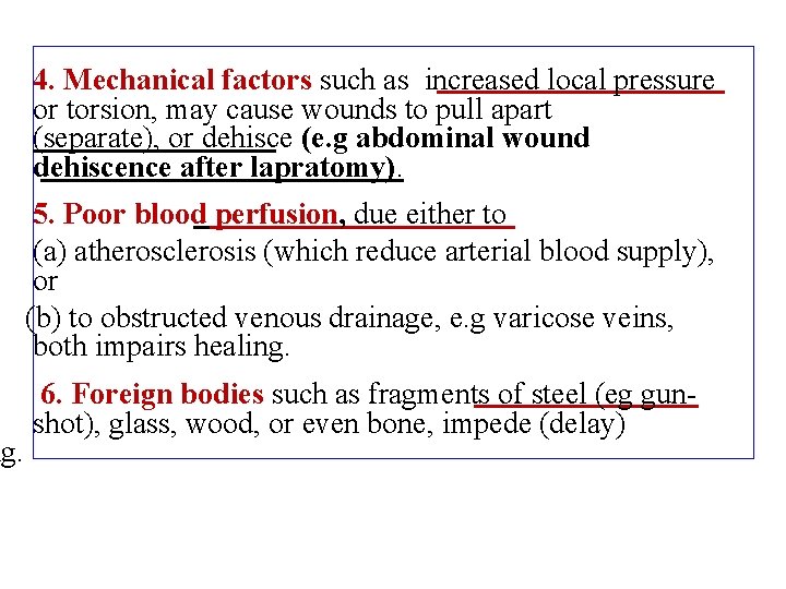 4. Mechanical factors such as increased local pressure or torsion, may cause wounds to