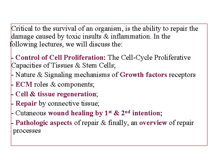 Critical to the survival of an organism, is the ability to repair the damage