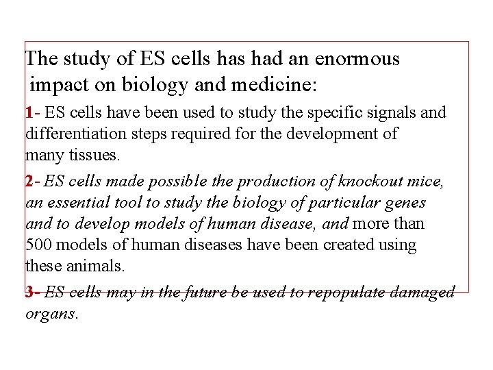 The study of ES cells had an enormous impact on biology and medicine: 1