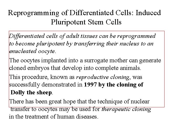 Reprogramming of Differentiated Cells: Induced Pluripotent Stem Cells Differentiated cells of adult tissues can