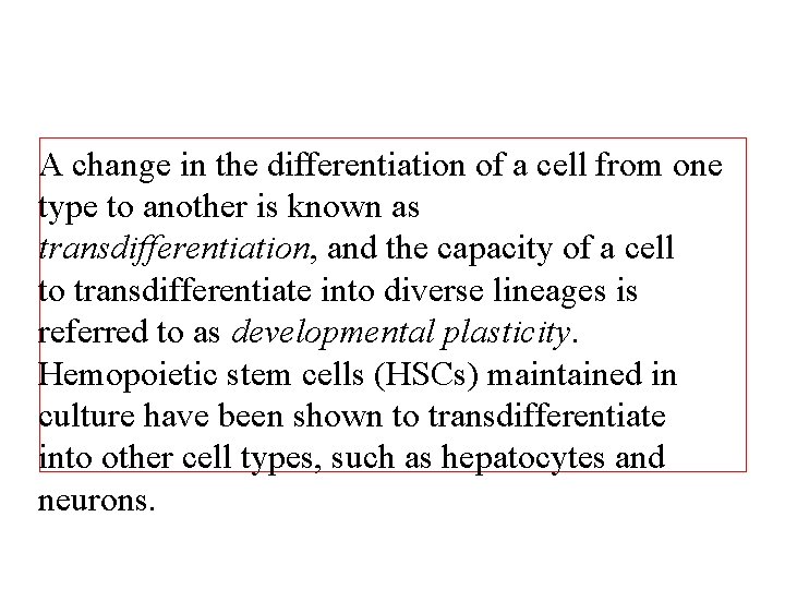 A change in the differentiation of a cell from one type to another is