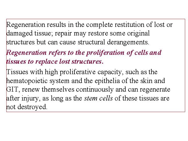 Regeneration results in the complete restitution of lost or damaged tissue; repair may restore