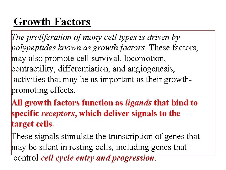 Growth Factors The proliferation of many cell types is driven by polypeptides known as